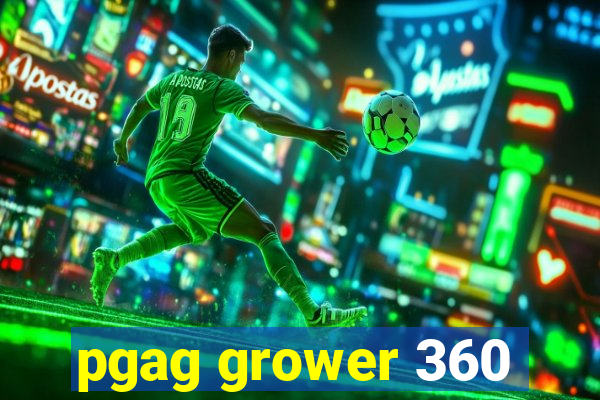 pgag grower 360